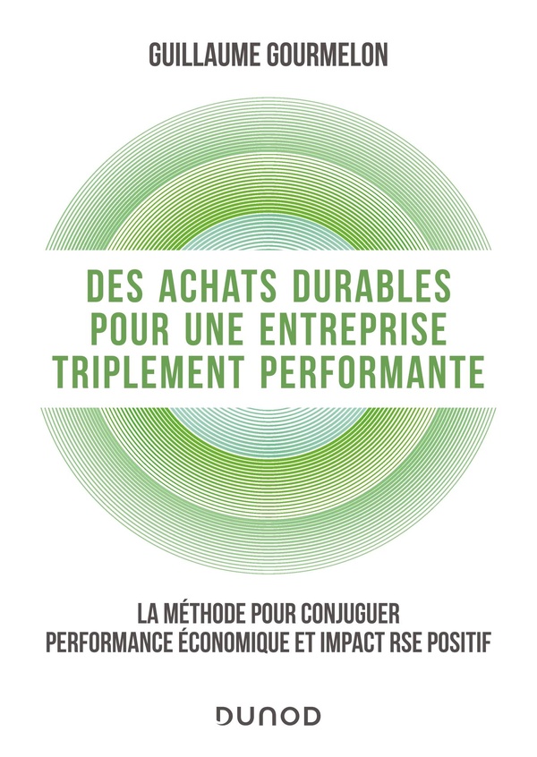 Des achats durables pour une entreprise triplement performante - La méthode pour conjuguer performance économique et impact RSE positif