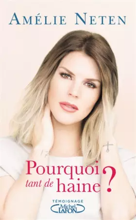 Pourquoi tant de haine? - Amelie Neten