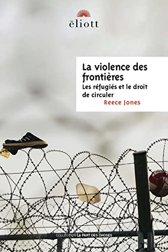 La violence des frontières - les réfugiés et le droit de circuler
