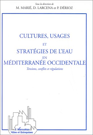 Cultures, usages et stratégies de l'eau en méditerranée occidentale - tensions, conflits et régulations