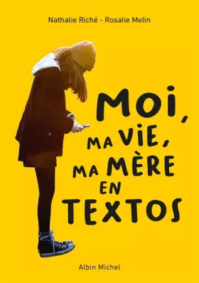 Moi, ma vie, ma mère en textos - Nathalie Riché, Rosalie Melin