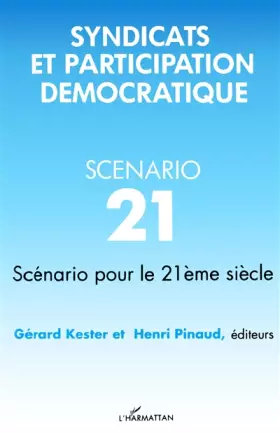 Syndicats et participation démocratique - scénario 21 pour le 21ème siècle