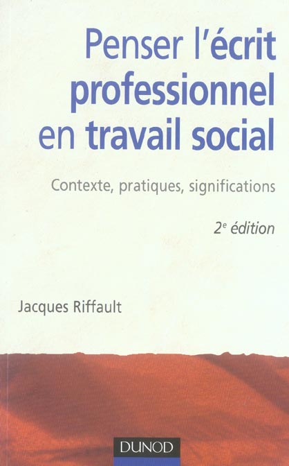 Penser l'écrit professionnel en travail social - 2ème édition - Contexte, pratiques, significations