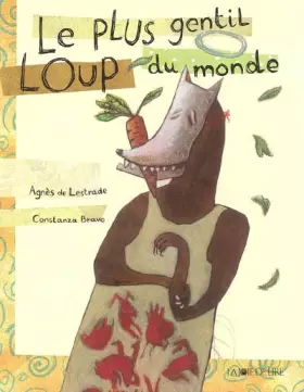 Le plus gentil Loup du monde - Agnès de Lestrade, Constanza Braco