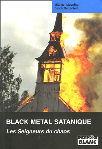 Black metal satanique - les seigneurs du chaos