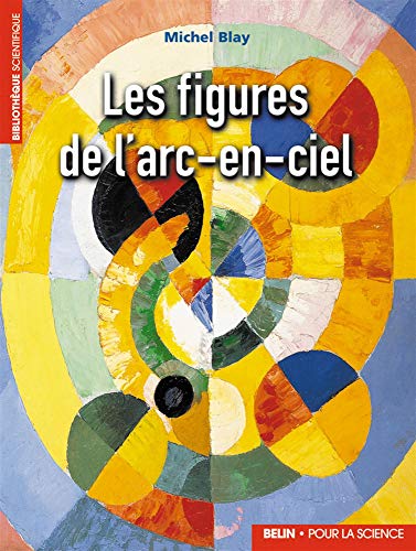 Les figures de l'arc-en-ciel - Michel Blay