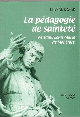 La pédagogie de sainteté: de saint Louis-Marie de Montfort