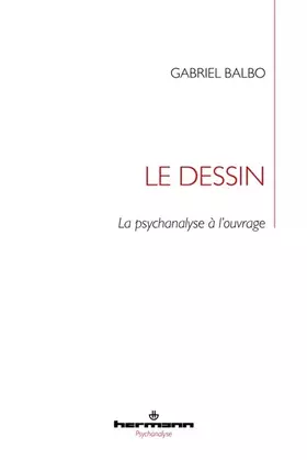 Le dessin: La psychanalyse à l'ouvrage