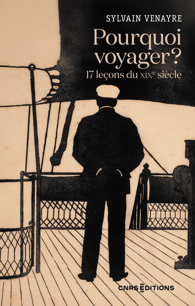 Pourquoi voyager? 17 leçons du XIXe siècle