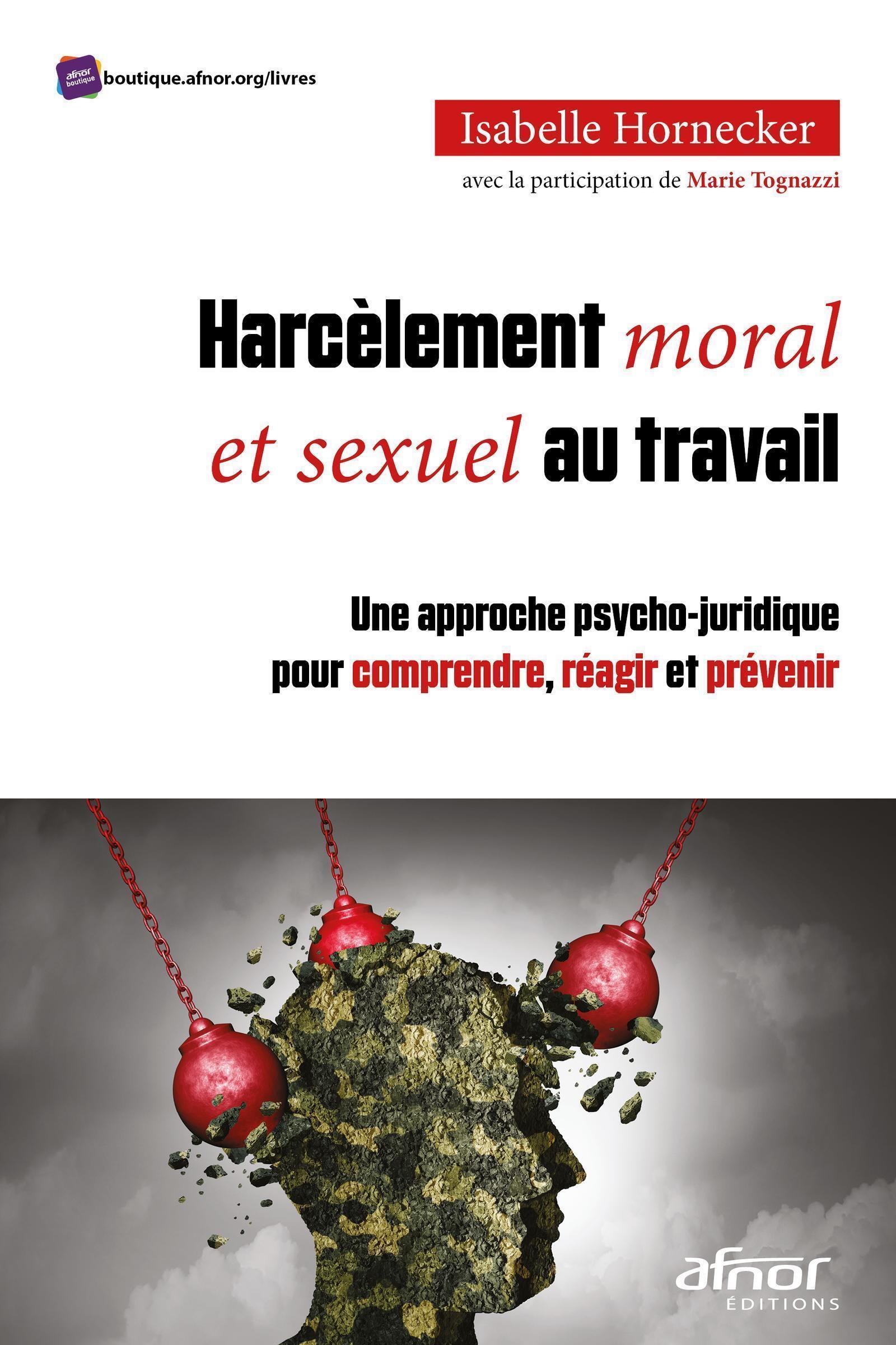 Harcèlement moral et sexuel au travail: une approche psycho-juridique pour comprendre, réagir et prévenir