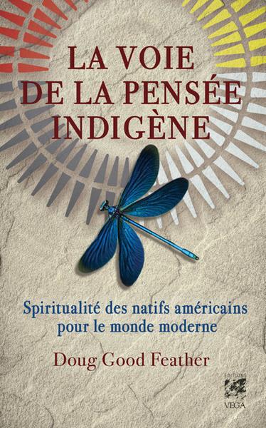 La voie de la pensée indigène: spiritualité des natifs américains pour le monde moderne