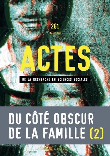 Actes de la recherche en sciences sociales n.261: Du côté obscur de la famille (2)
