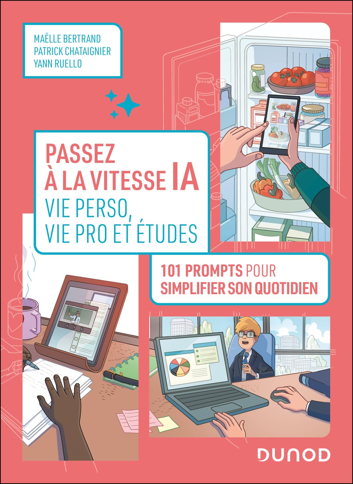 Passez à la vitesse IA: vie perso, vie pro et études - 101 prompts pour simplifier votre quotidien