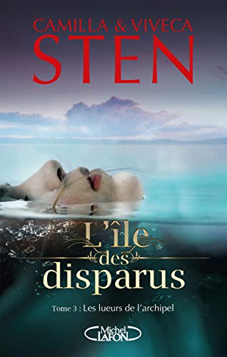 L'île des disparus - tome 3 Les lueurs de l'archipel (3) - Camilla Sten, Viveca Sten, Marina Heide