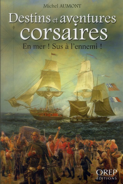 Destins et aventures corsaires - en mer! sus à l'ennemi!