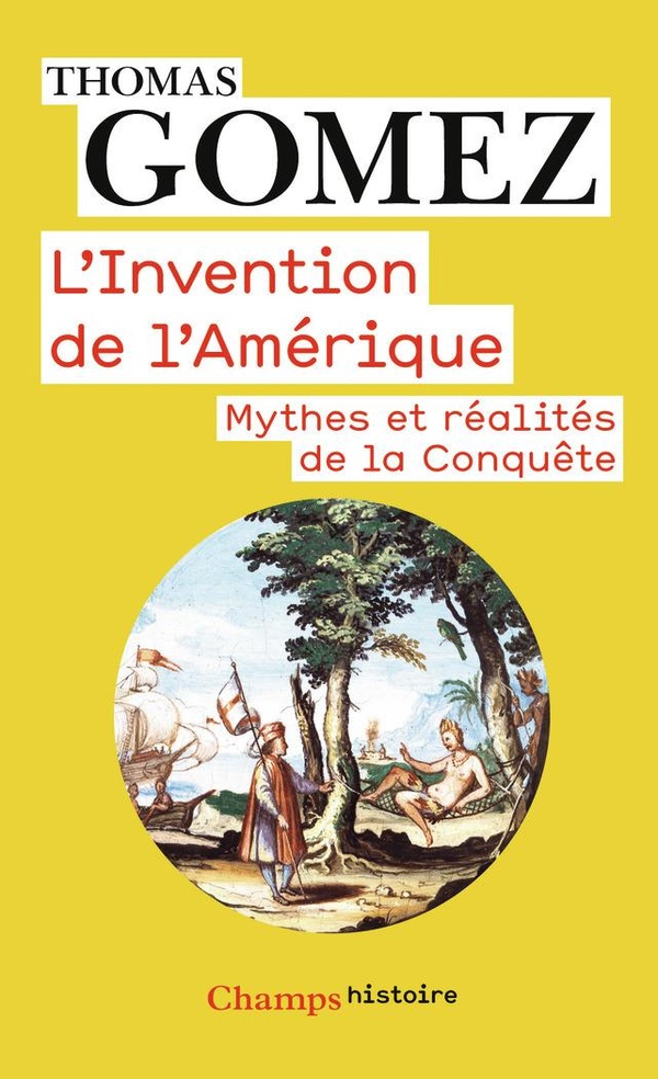 L'invention de l'Amérique: mythes et réalités de la conquête
