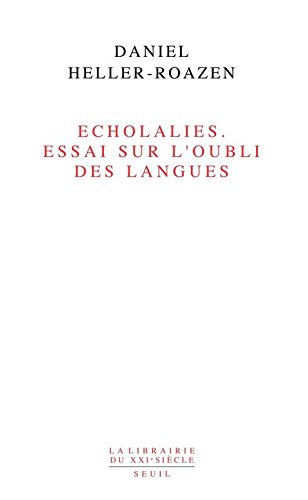 Écholalies: Essai sur l'oubli des langues