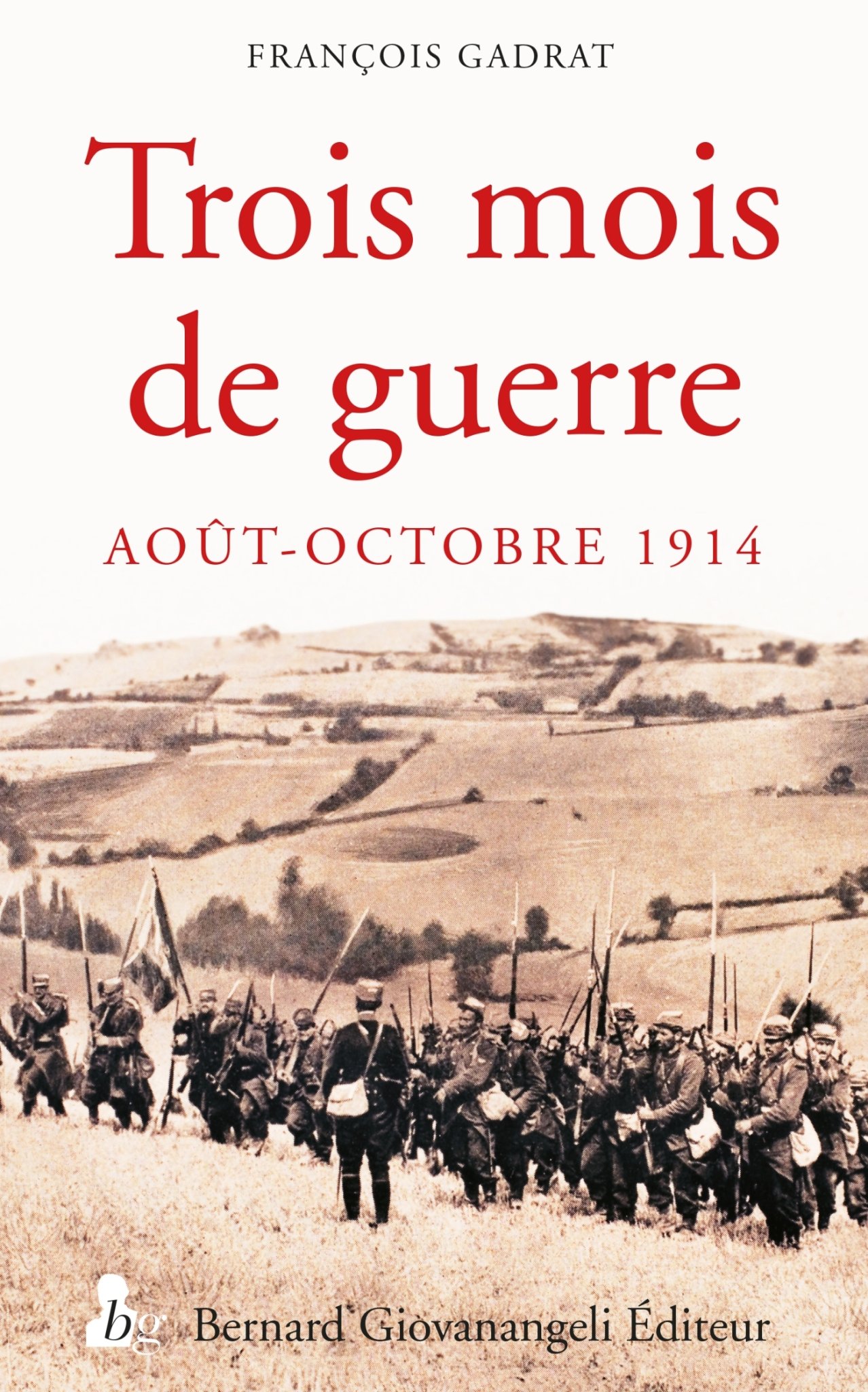 Trois mois de guerre - du 7 août au 5 novembre 1914