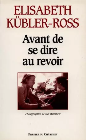 Avant de se dire au revoir - Elisabeth Kübler-Ross
