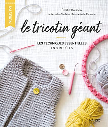 Le tricotin géant: les techniques essentielles en 8 modèles