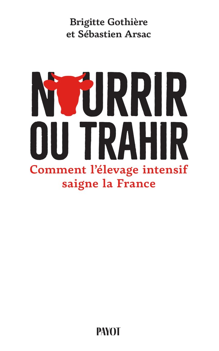 Nourrir ou trahir: Comment l'élevage intensif saigne la France