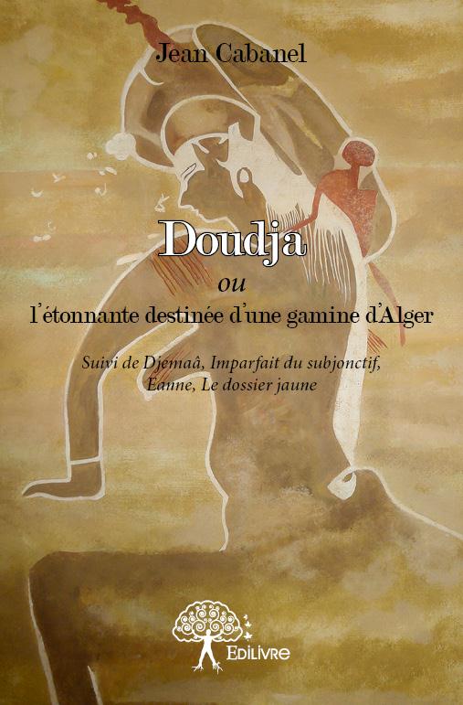 Doudja ou l'étonnante destinée d'une gamine d'Alger - Djemaâ, imparfait du subjonctif, Eaune, le dossier jaune