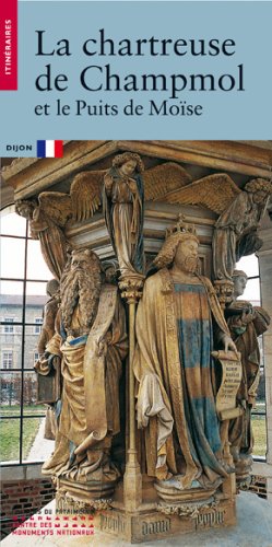 La chartreuse de Champmol: et le puits de Moïse: Dijon