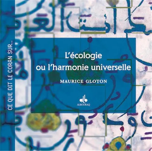 Ce que dit le Coran sur: l'écologie ou l'harmonie universelle
