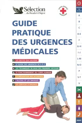 Guide pratique des urgences médicales - Reader's Digest, Collectif, Anne Collas, Christine Berkovicius, Brigitte de Montgolfier