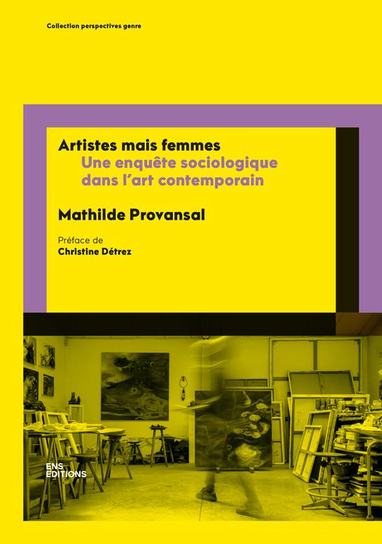 Artistes mais femmes: Une enquête sociologique dans l'art contemporain