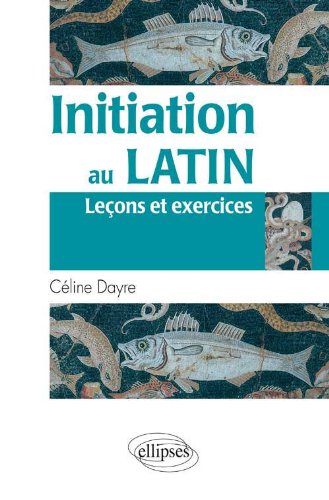 Initiation au latin: leçons et exercices