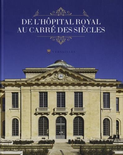 LE CARRE DES SIECLES ANCIEN HOPITAL ROYAL VERSAILLES