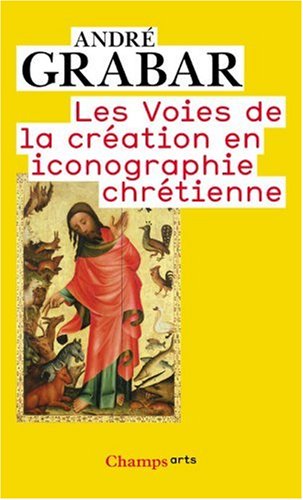 Les voies de la création en iconographie chrétienne: Antiquité et Moyen Age