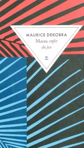 Macao, enfer du jeu - Maurice Dekobra