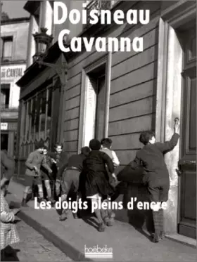 Les doigts pleins d'encre - François Cavanna, Robert Doisneau, Robert Doisneau