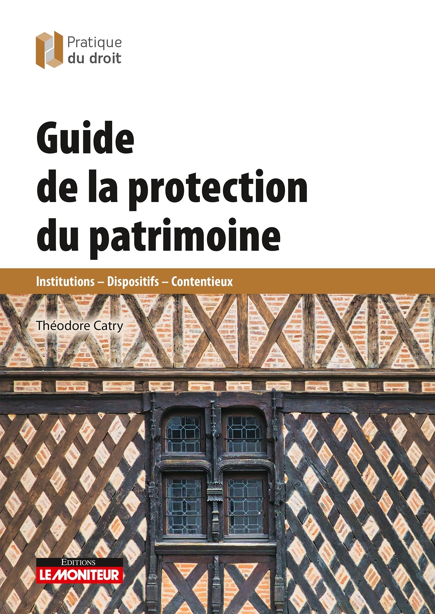 Guide de la protection du patrimoine - Institutions - Dispositifs - Contentieux