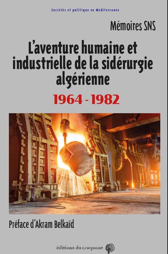 L'aventure humaine et industrielle de la sidérurgie algérienne: 1964-1982