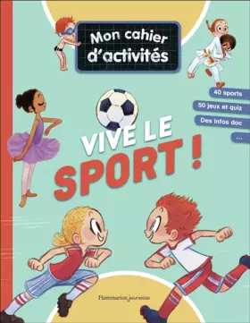 Mon cahier d'activités - Vive le sport! - Collectif