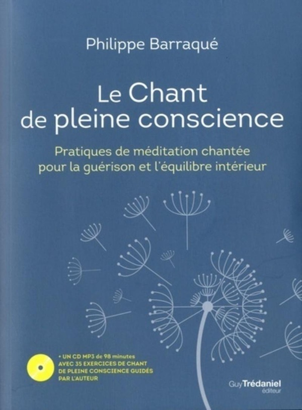Le chant de pleine conscience: pratiques de méditation chantée pour la guérison et l'équilibre intérieur