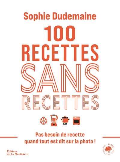 100 recettes sans recettes: pas besoin de recette quand tout est dit sur la photo!