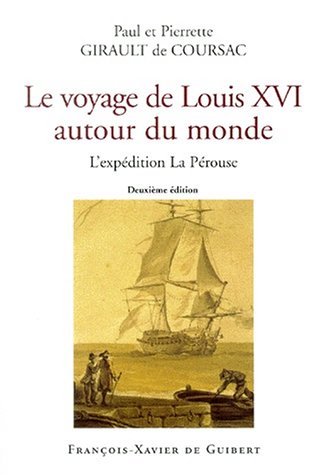 Voyage de Louis XVI autour du monde: L'Expédition la Pérouse (2e édition)