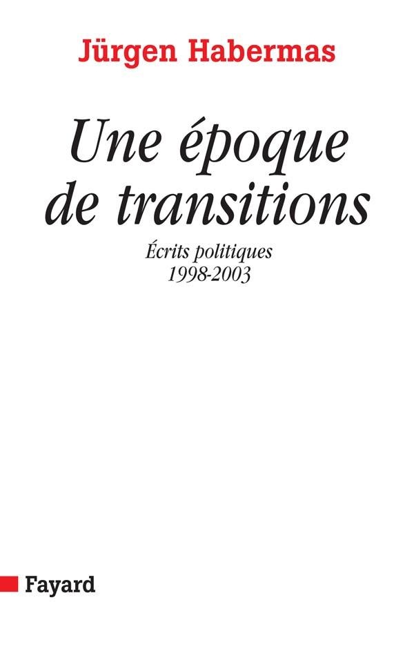 Une époque de transitions: Écrits politiques (1998-2003)