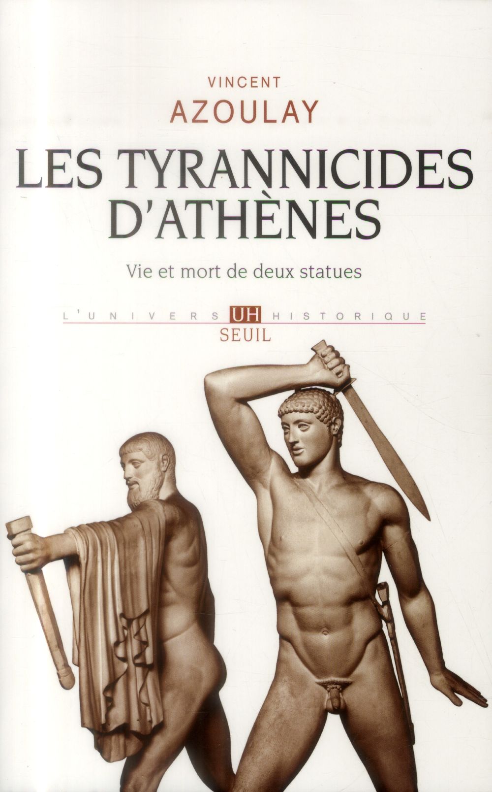 Les Tyrannicides d'Athènes: vie et mort de deux statues
