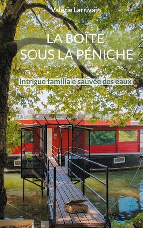 La boîte sous la péniche: intrigue familiale sauvée des eaux