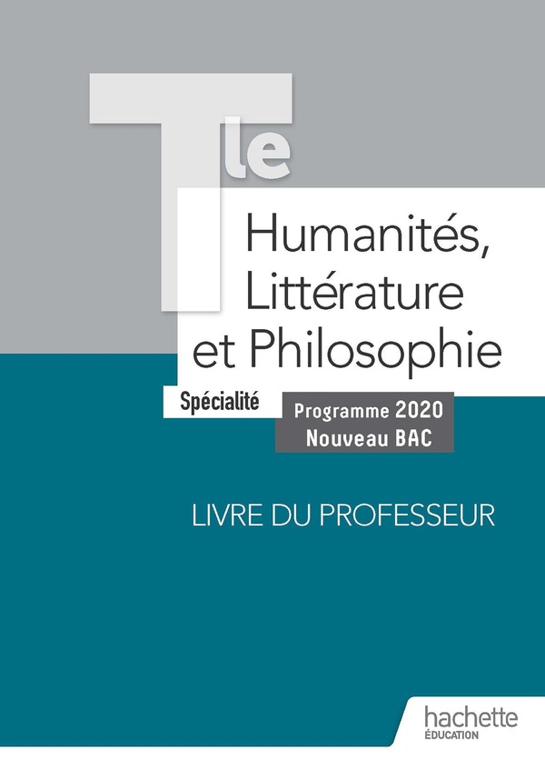 Humanités, littérature et philosophie spécialité, terminale: livre du professeur: programme 2020, nouveau bac