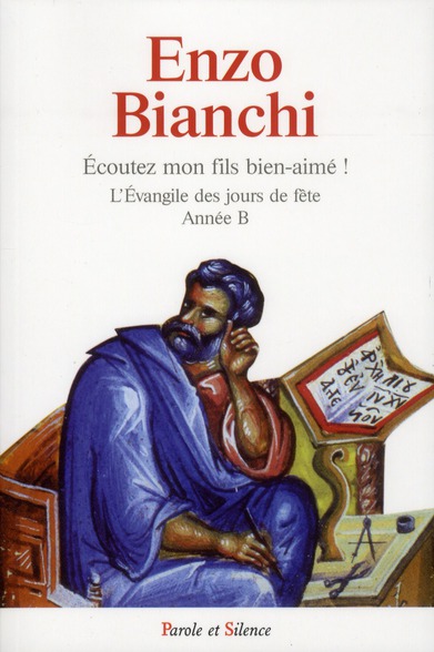 Ecoutez mon fils bien-aimé!: l'Evangile des jours de fête: dimanches, solennités du Seigneur, propres des saints, année B