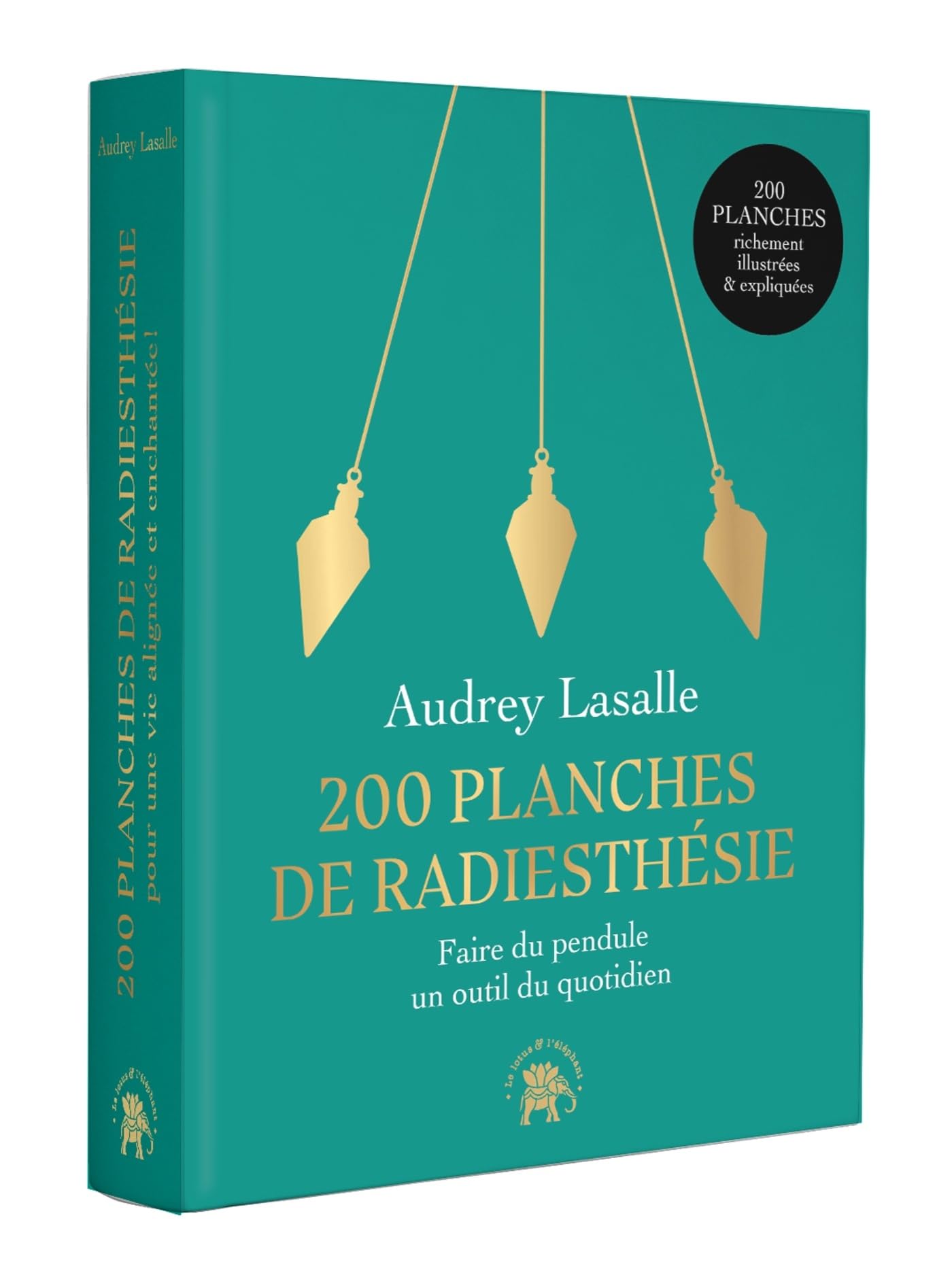 200 planches de radiesthésie: pour une vie alignée et enchantée!