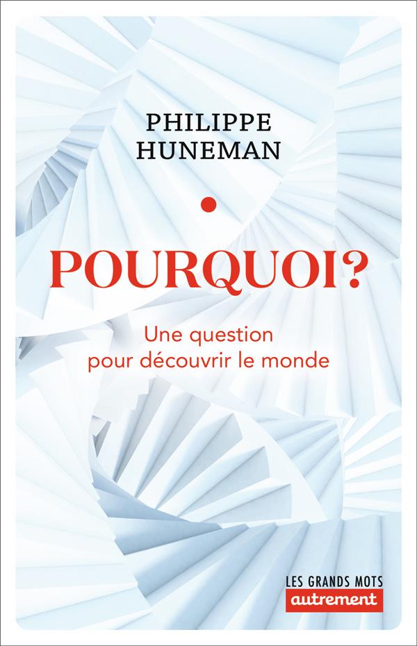 Pourquoi?: une question pour découvrir le monde