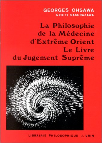 La philosophie de la médecine d'Extrème-Orient: Le livre du jugement suprême