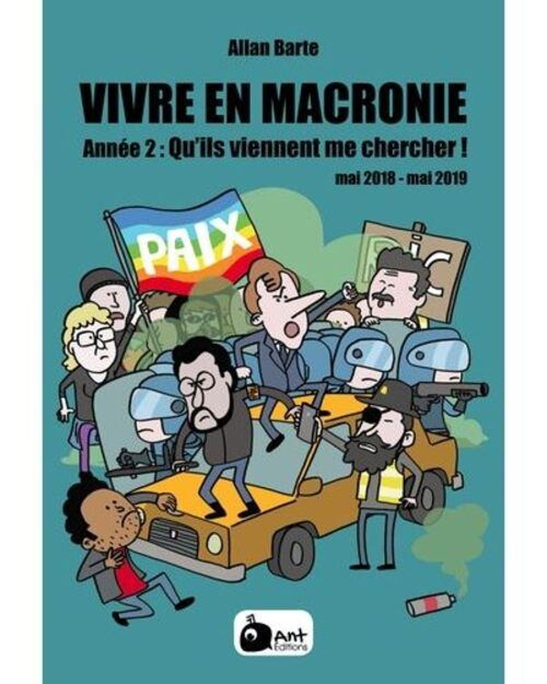 Vivre en Macronie Tome 2: qu'ils viennent me chercher! mai 2018 - mai 2019